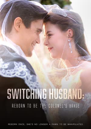 Switching Husband: Reborn to be the Colonel's Bride